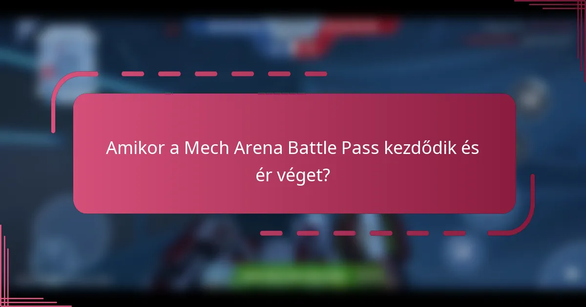 Amikor a Mech Arena Battle Pass kezdődik és ér véget?