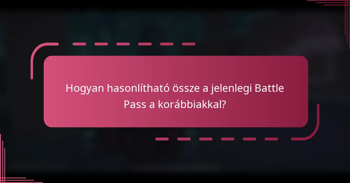 Hogyan hasonlítható össze a jelenlegi Battle Pass a korábbiakkal?