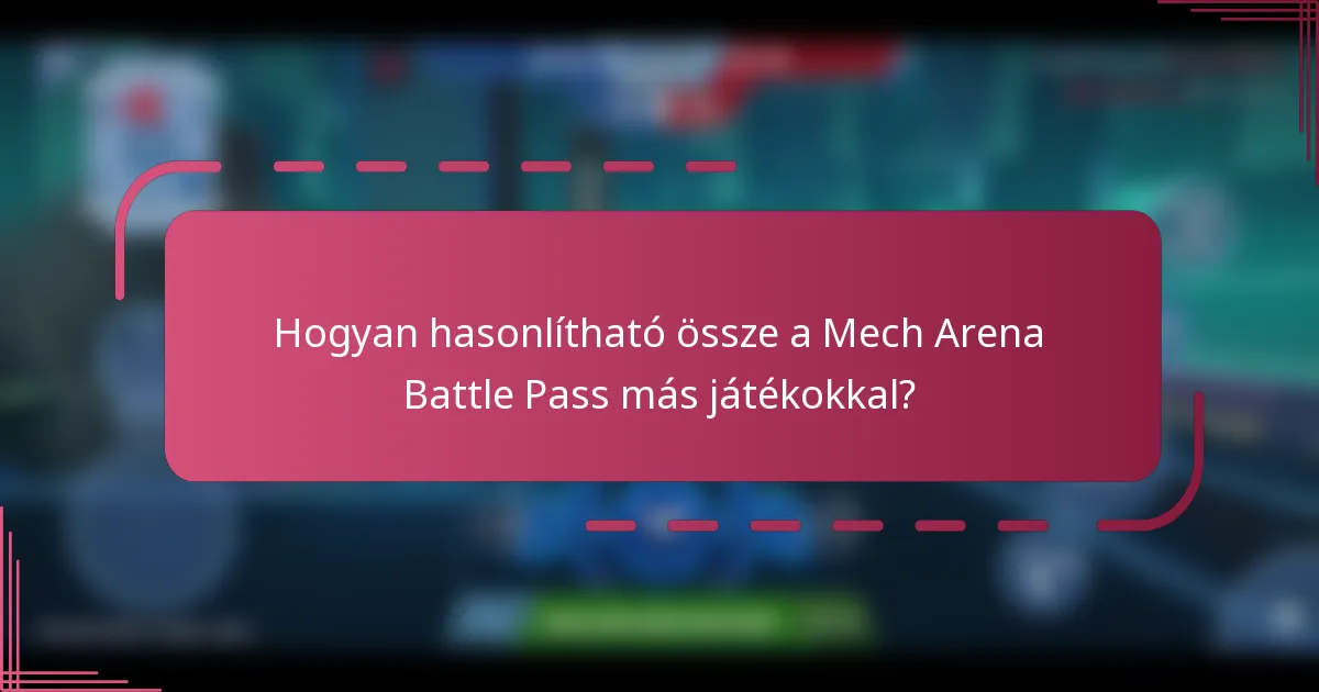 Hogyan hasonlítható össze a Mech Arena Battle Pass más játékokkal?