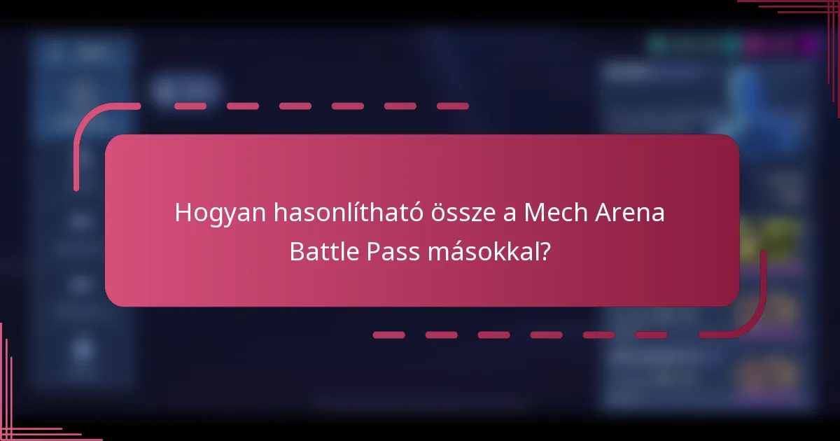 Hogyan hasonlítható össze a Mech Arena Battle Pass másokkal?