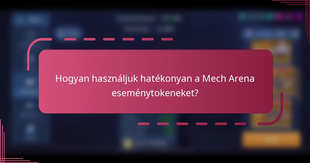 Hogyan használjuk hatékonyan a Mech Arena eseménytokeneket?