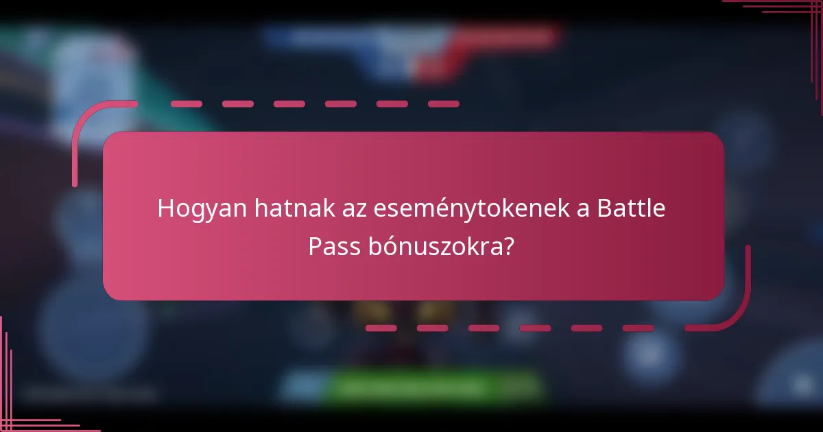 Hogyan hatnak az eseménytokenek a Battle Pass bónuszokra?