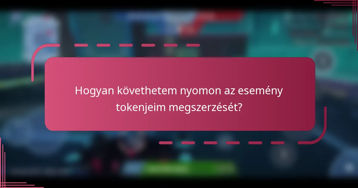 Hogyan követhetem nyomon az esemény tokenjeim megszerzését?