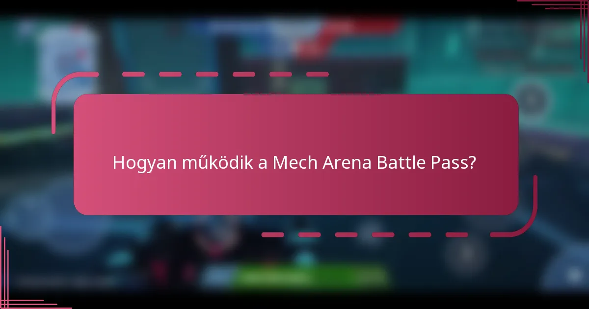 Hogyan működik a Mech Arena Battle Pass?