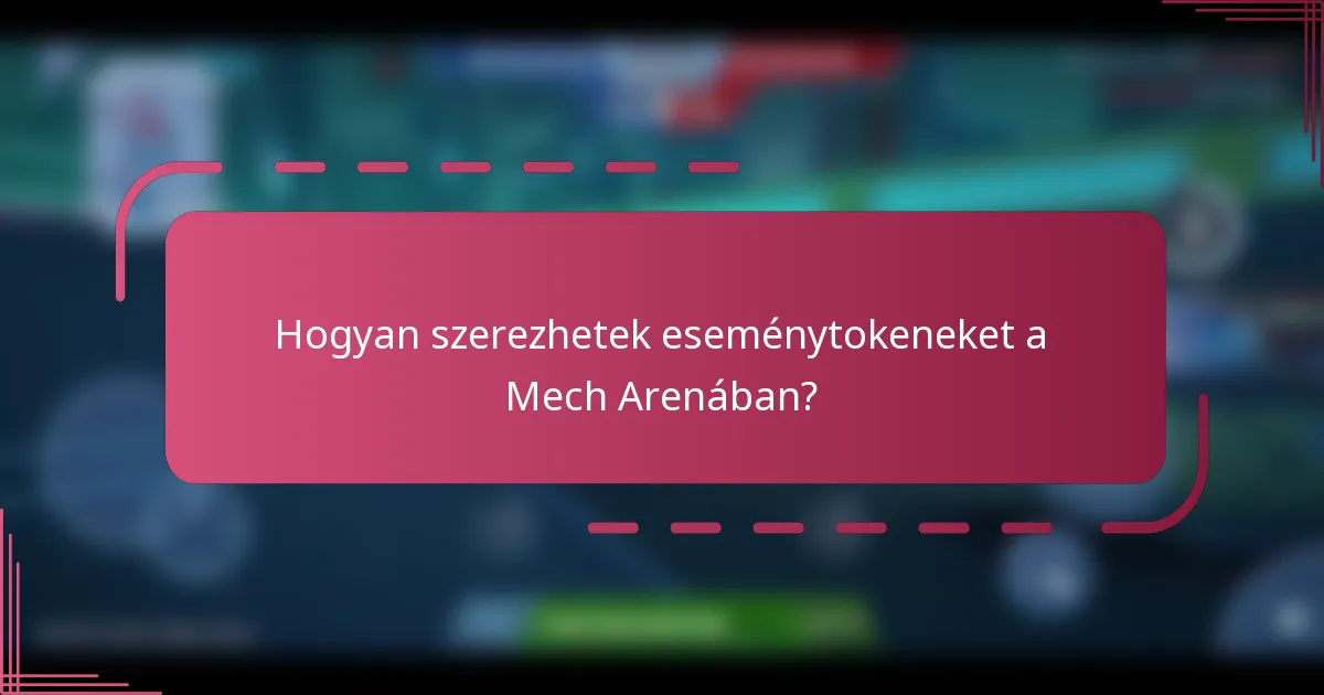 Hogyan szerezhetek eseménytokeneket a Mech Arenában?