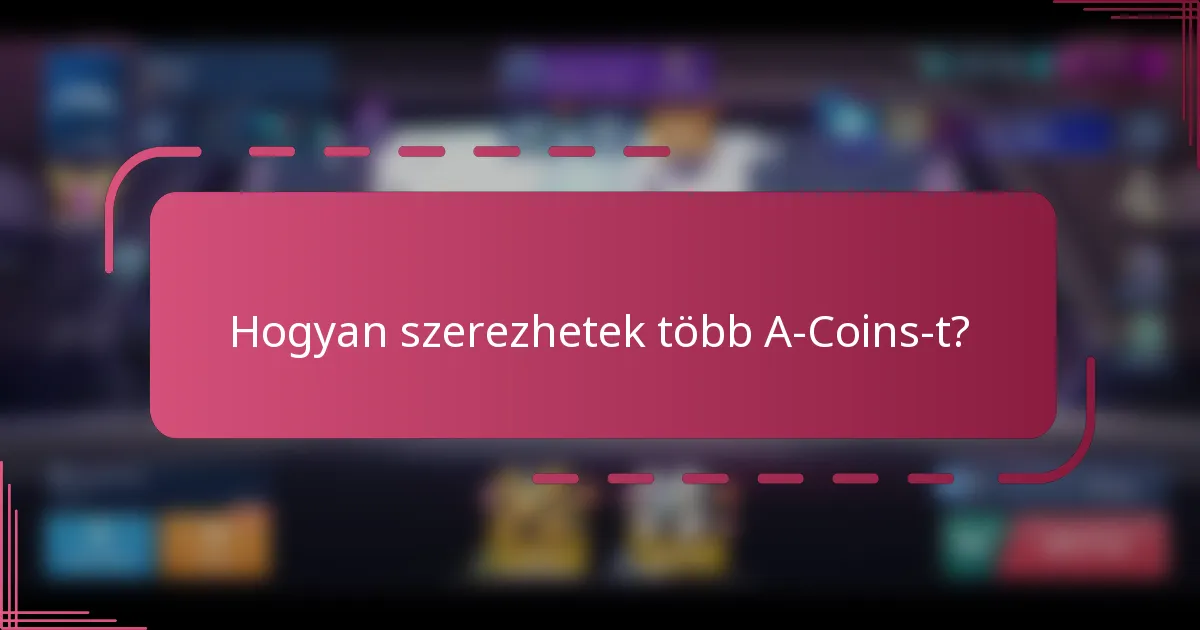 Hogyan szerezhetek több A-Coins-t?