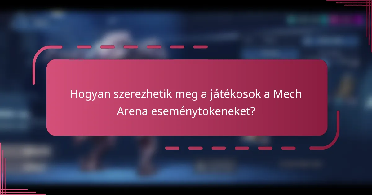 Hogyan szerezhetik meg a játékosok a Mech Arena eseménytokeneket?