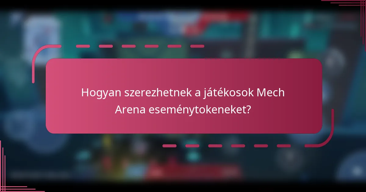 Hogyan szerezhetnek a játékosok Mech Arena eseménytokeneket?