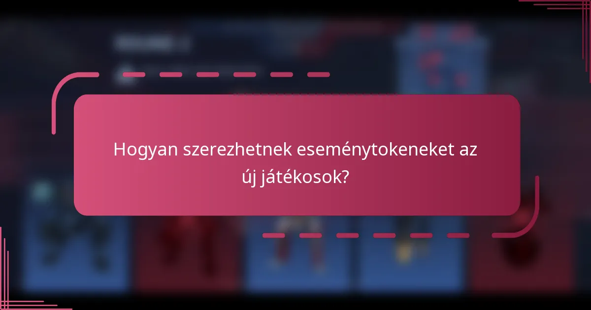 Hogyan szerezhetnek eseménytokeneket az új játékosok?