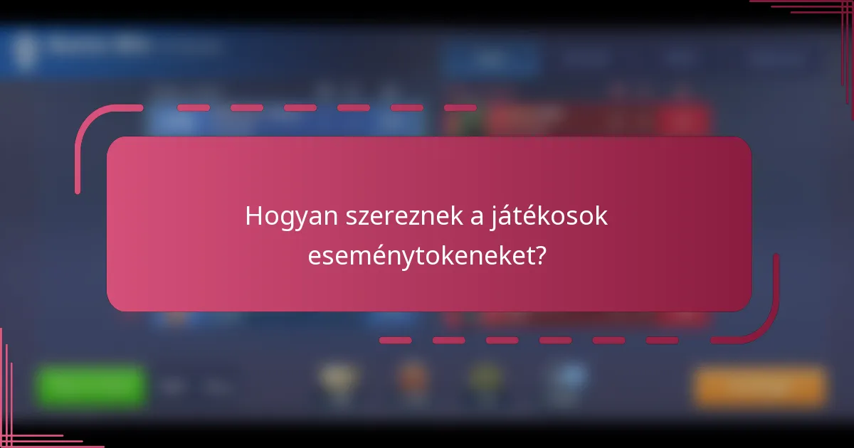 Hogyan szereznek a játékosok eseménytokeneket?