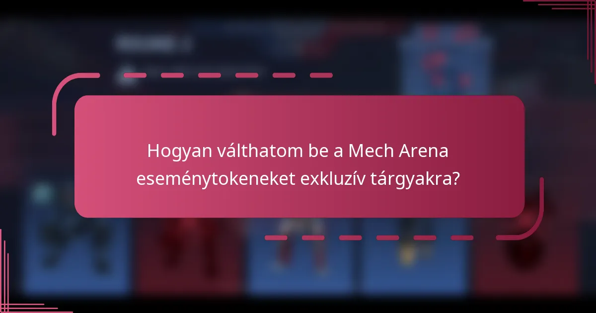 Hogyan válthatom be a Mech Arena eseménytokeneket exkluzív tárgyakra?