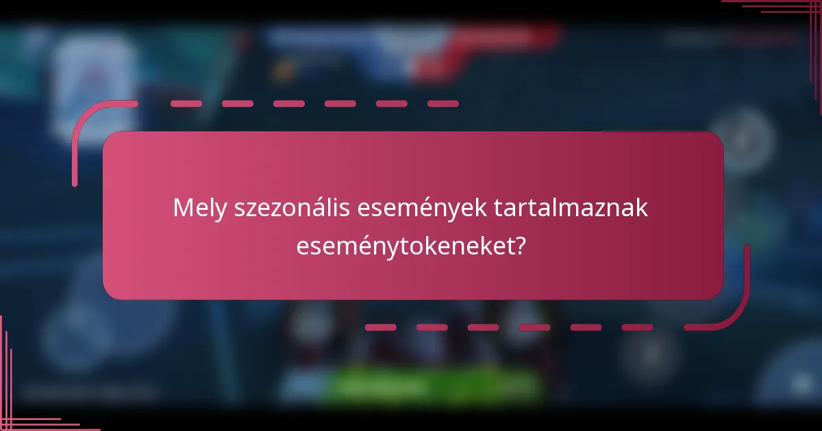 Mely szezonális események tartalmaznak eseménytokeneket?