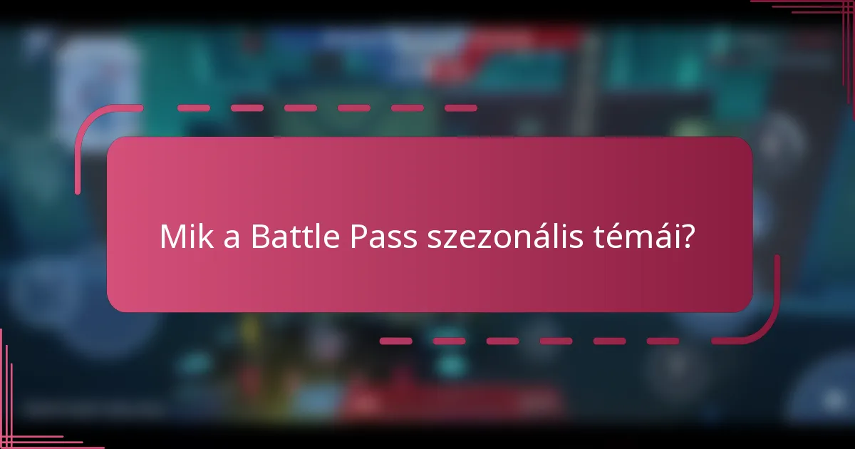 Mik a Battle Pass szezonális témái?