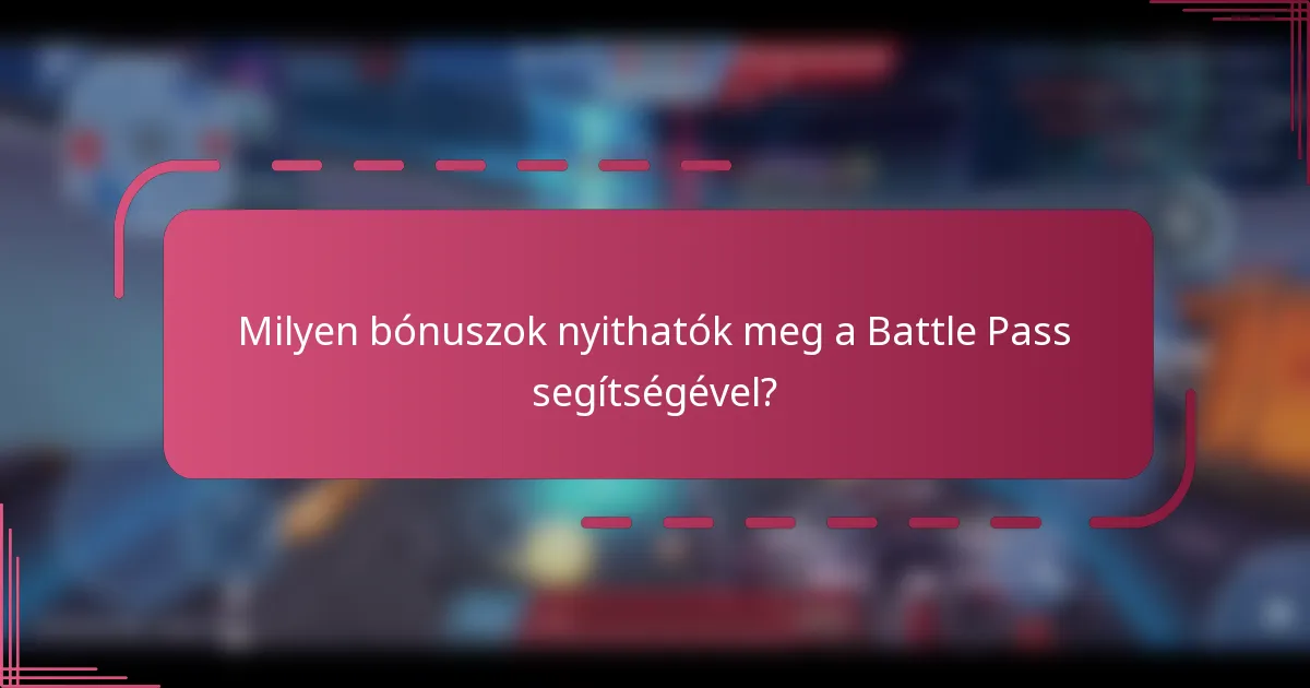 Milyen bónuszok nyithatók meg a Battle Pass segítségével?