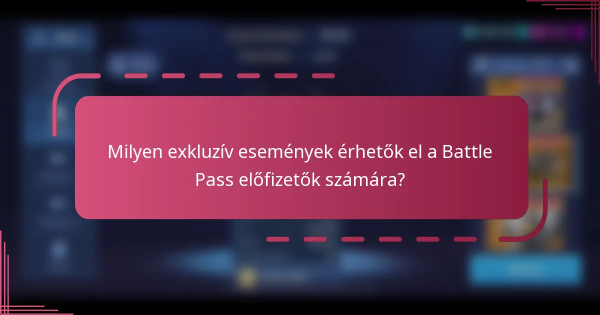 Milyen exkluzív események érhetők el a Battle Pass előfizetők számára?