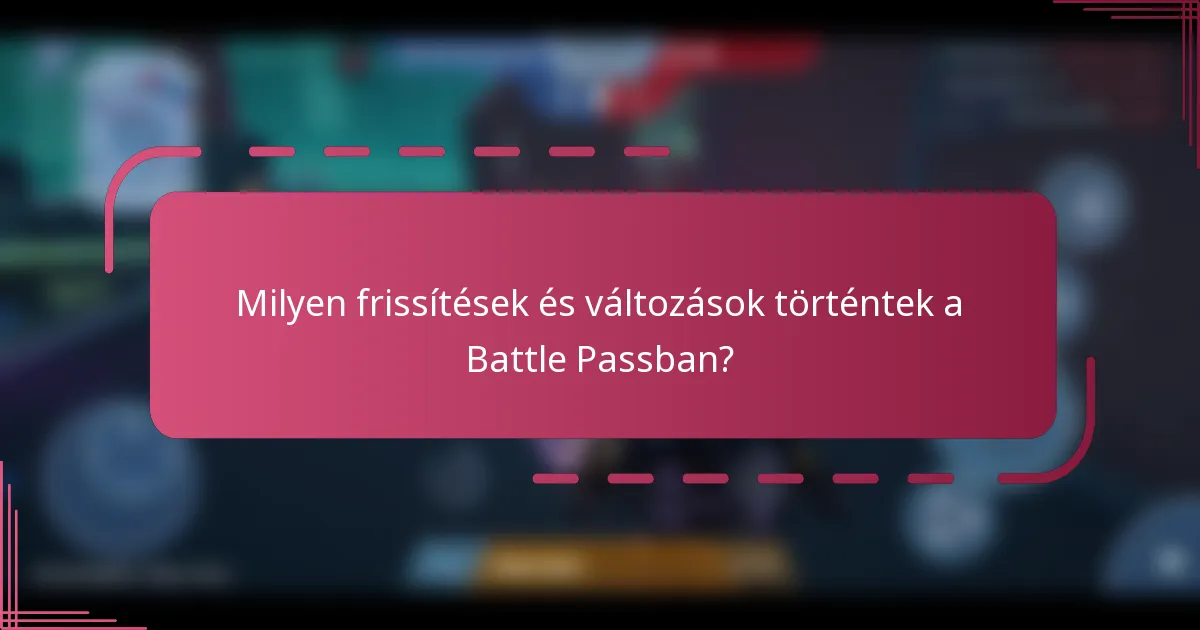 Milyen frissítések és változások történtek a Battle Passban?