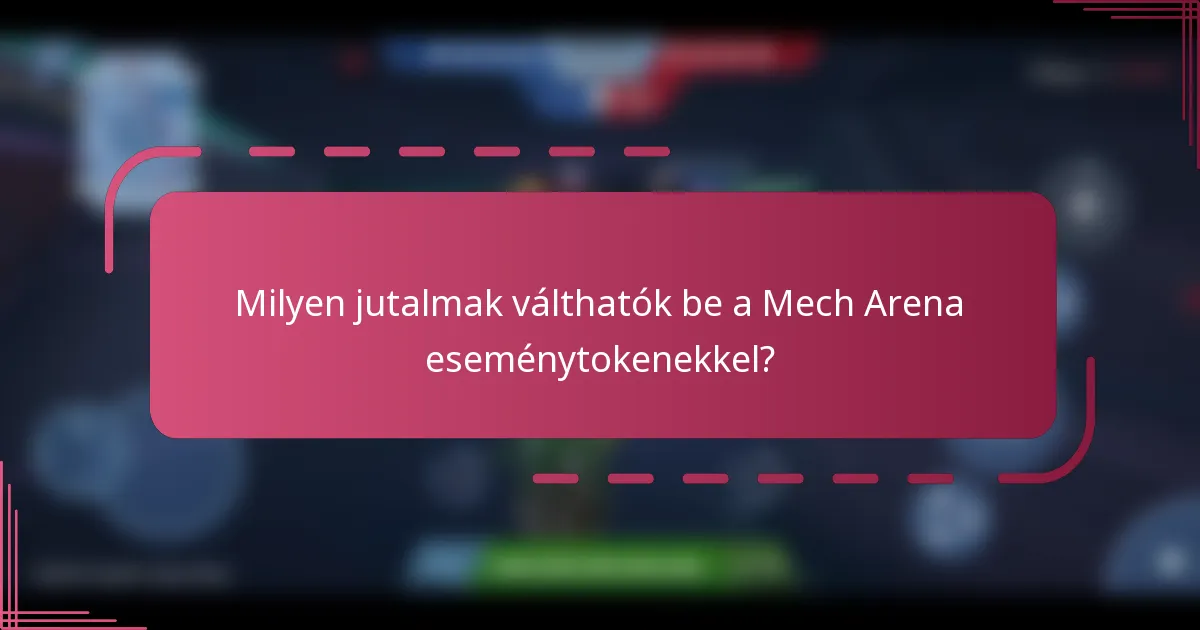 Milyen jutalmak válthatók be a Mech Arena eseménytokenekkel?