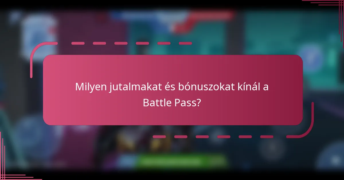 Milyen jutalmakat és bónuszokat kínál a Battle Pass?