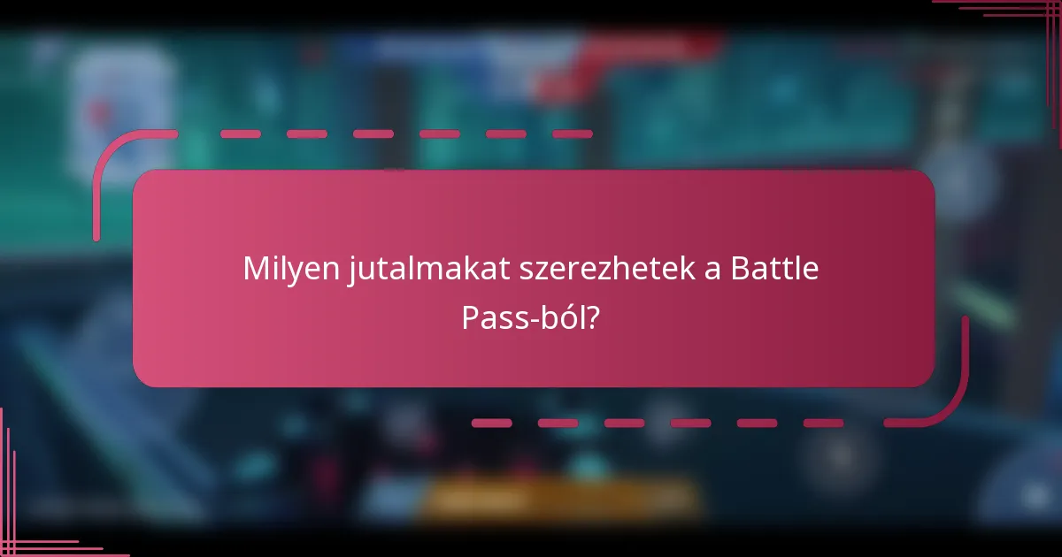 Milyen jutalmakat szerezhetek a Battle Pass-ból?