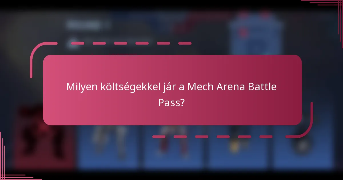 Milyen költségekkel jár a Mech Arena Battle Pass?
