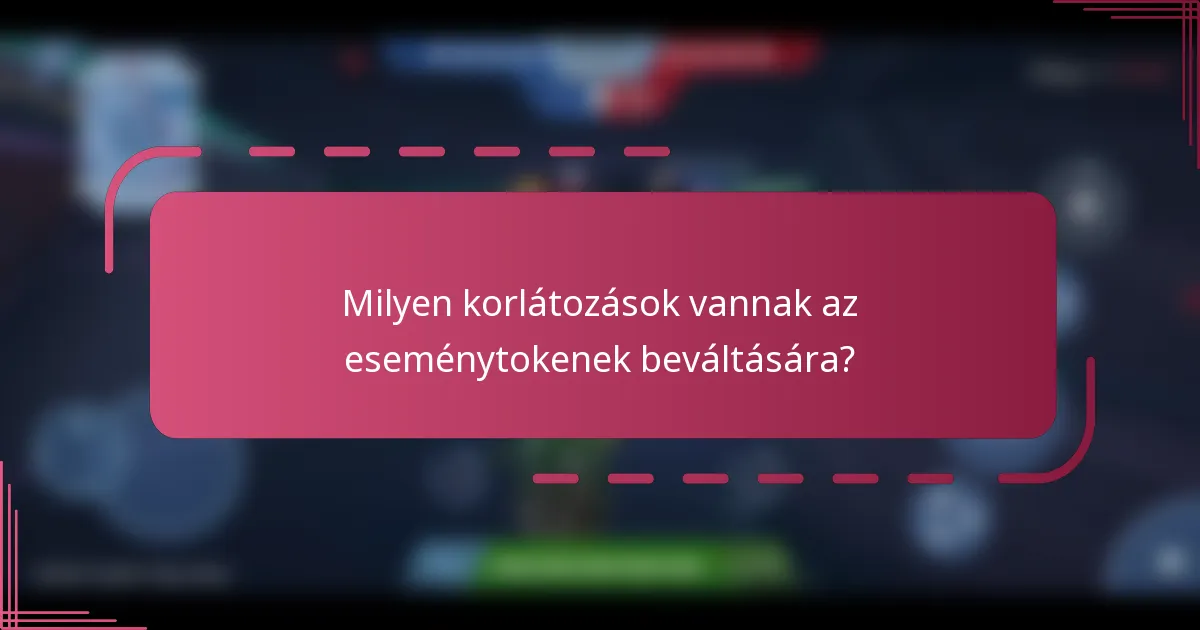 Milyen korlátozások vannak az eseménytokenek beváltására?