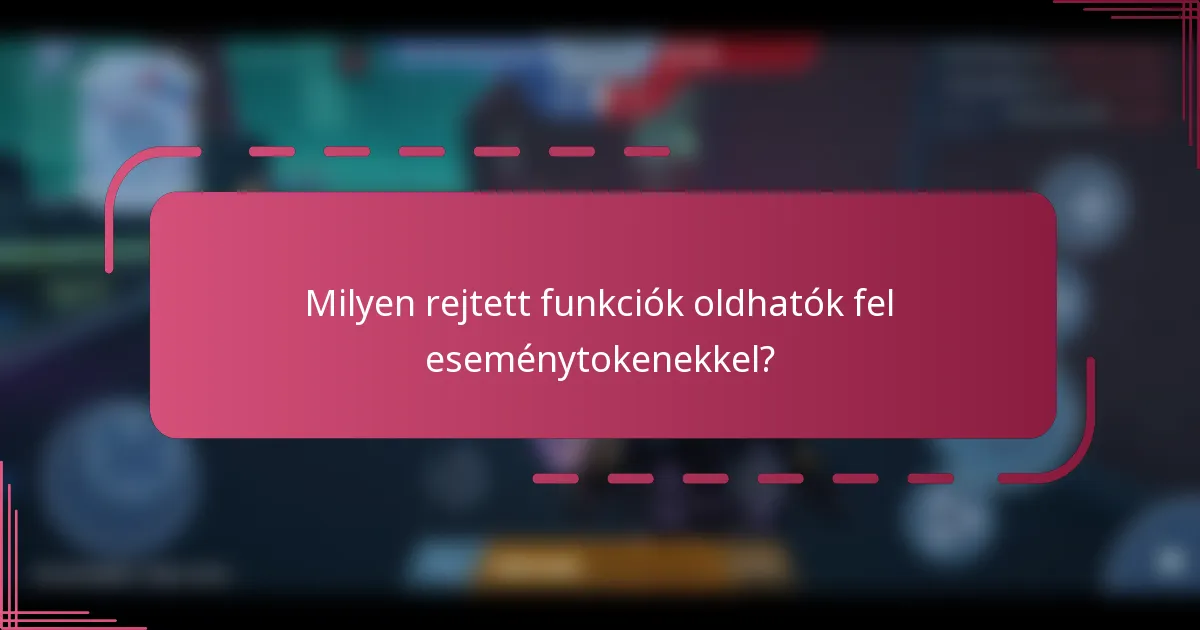Milyen rejtett funkciók oldhatók fel eseménytokenekkel?
