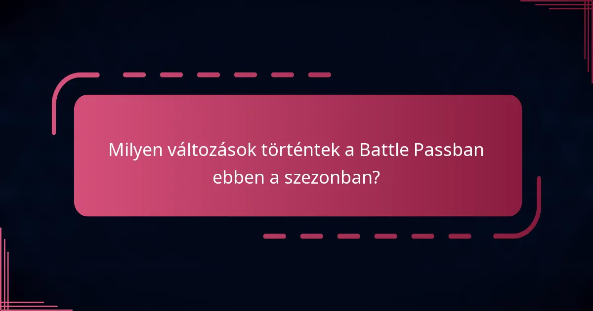 Milyen változások történtek a Battle Passban ebben a szezonban?