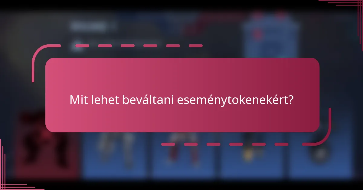 Mit lehet beváltani eseménytokenekért?